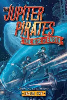 Piraci z Jowisza #3: Powstanie Ziemi - The Jupiter Pirates #3: The Rise of Earth