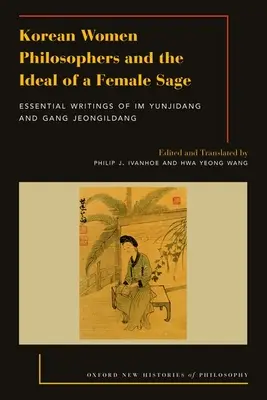 Koreańskie filozofki i ideał kobiety-mędrca: najważniejsze pisma Im Yungjidang i Gang Jeongildang - Korean Women Philosophers and the Ideal of a Female Sage: Essential Writings of Im Yungjidang and Gang Jeongildang