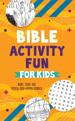 Biblijne zabawy dla dzieci: Ponad 100 zabaw z ołówkiem i papierem! - Bible Activity Fun for Kids: More Than 100 Pencil-And-Paper Games!