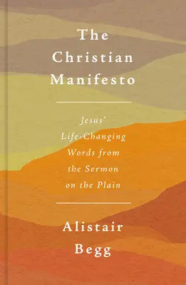 Manifest chrześcijański: Zmieniające życie słowa Jezusa z Kazania na Równinie - The Christian Manifesto: Jesus' Life-Changing Words from the Sermon on the Plain