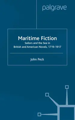 Fikcja morska: Żeglarze i morze w powieściach brytyjskich i amerykańskich, 1719-1917 - Maritime Fiction: Sailors and the Sea in British and American Novels, 1719-1917