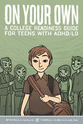 Na własną rękę - przewodnik po gotowości do college'u dla nastolatków z ADHD/LD - On Your Own - A College Readiness Guide for Teens With ADHD/LD