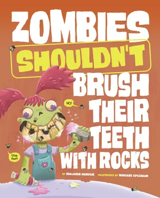 Zombie nie powinny myć zębów kamieniami - Zombies Shouldn't Brush Their Teeth with Rocks