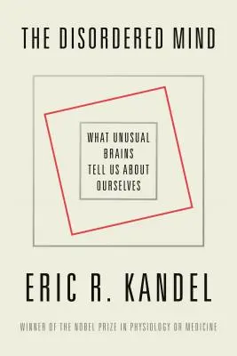 Zaburzony umysł: Co niezwykłe mózgi mówią nam o nas samych - The Disordered Mind: What Unusual Brains Tell Us about Ourselves