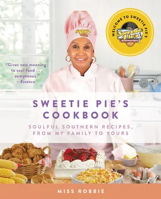 Książka kucharska Sweetie Pie: Uduchowione południowe przepisy, od mojej rodziny do twojej - Sweetie Pie's Cookbook: Soulful Southern Recipes, from My Family to Yours