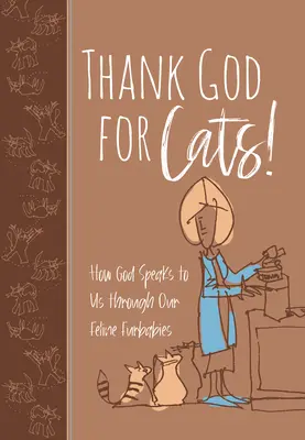 Dzięki Bogu za koty! Jak Bóg przemawia do nas przez nasze kocie futrzaki - Thank God for Cats!: How God Speaks to Us Through Our Feline Furbabies