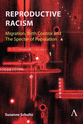 Rasizm reprodukcyjny: Migracja, kontrola urodzeń i widmo zaludnienia - Reproductive Racism: Migration, Birth Control and the Specter of Population