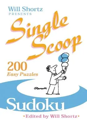 Will Shortz przedstawia Single Scoop Sudoku: 200 łatwych łamigłówek - Will Shortz Presents Single Scoop Sudoku: 200 Easy Puzzles