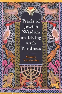 Perły żydowskiej mądrości o życiu z życzliwością - Pearls of Jewish Wisdom on Living with Kindness