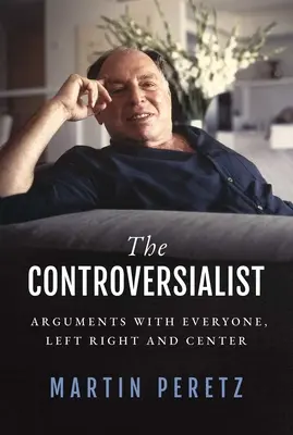 Kontrowersjonista: Kłótnie z każdym, lewicą, prawicą i centrum - The Controversialist: Arguments with Everyone, Left Right and Center