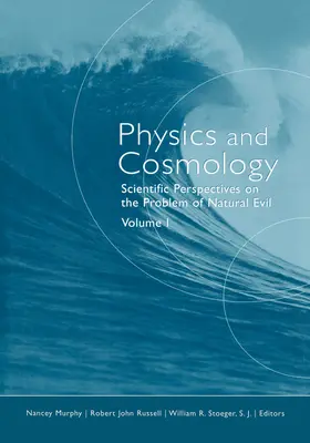 Fizyka i kosmologia: Naukowe perspektywy problemu naturalnego zła - Physics and Cosmology: Scientific Perspectives on the Problem of Natural Evil