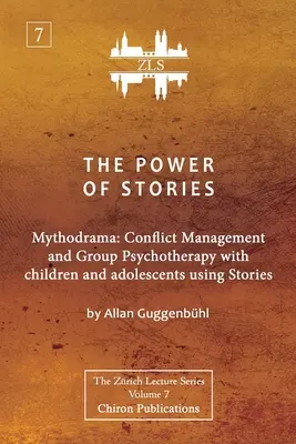 Moc opowieści: Mitodrama: Zarządzanie konfliktami i psychoterapia grupowa z dziećmi i młodzieżą z wykorzystaniem opowieści - The Power of Stories: Mythodrama: Conflict Management and Group Psychotherapy with Children and Adolescents Using Stories