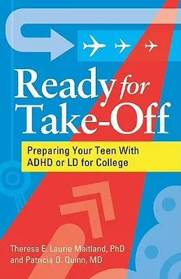 Gotowi do startu - przygotowanie nastolatka z ADHD lub LD do studiów - Ready for Take-Off - Preparing Your Teen With ADHD or LD for College