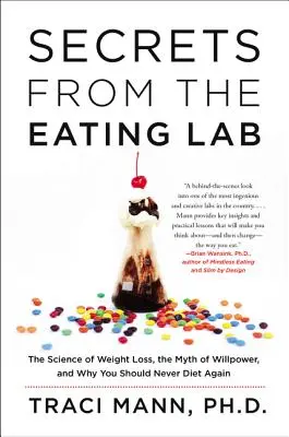 Sekrety z laboratorium żywieniowego: Nauka o odchudzaniu, mit siły woli i dlaczego nigdy więcej nie powinieneś stosować diety - Secrets from the Eating Lab: The Science of Weight Loss, the Myth of Willpower, and Why You Should Never Diet Again