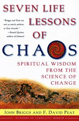 Siedem życiowych lekcji chaosu: Duchowa mądrość płynąca z nauki o zmianach - Seven Life Lessons of Chaos: Spiritual Wisdom from the Science of Change