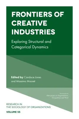 Granice przemysłów kreatywnych: Odkrywanie dynamiki strukturalnej i kategorialnej - Frontiers of Creative Industries: Exploring Structural and Categorical Dynamics