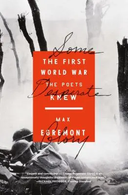 Trochę rozpaczliwej chwały: Pierwsza wojna światowa, którą znali poeci - Some Desperate Glory: The First World War the Poets Knew