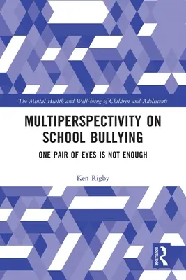 Wieloaspektowość w nękaniu szkolnym: Jedna para oczu to za mało - Multiperspectivity on School Bullying: One Pair of Eyes is Not Enough