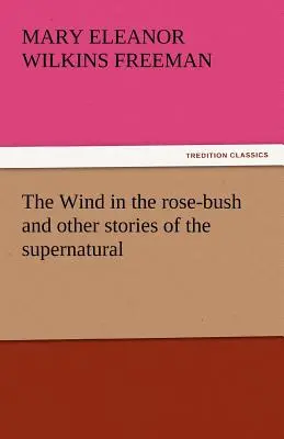 Wiatr w krzewie róży i inne opowieści o zjawiskach nadprzyrodzonych - The Wind in the Rose-Bush and Other Stories of the Supernatural