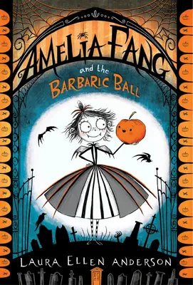 Amelia Fang i barbarzyński bal - Amelia Fang and the Barbaric Ball