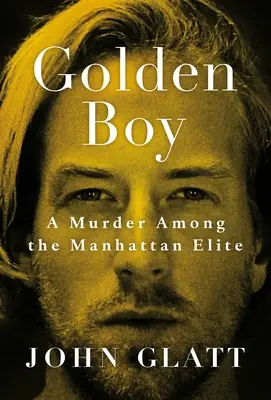 Golden Boy: Morderstwo wśród elity Manhattanu - Golden Boy: A Murder Among the Manhattan Elite