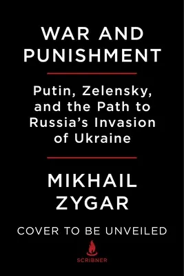 Wojna i kara: Putin, Zełenski i droga do rosyjskiej inwazji na Ukrainę - War and Punishment: Putin, Zelensky, and the Path to Russia's Invasion of Ukraine