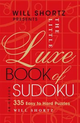 Will Shortz przedstawia małą luksusową księgę sudoku: 335 łatwych i trudnych łamigłówek - Will Shortz Presents the Little Luxe Book of Sudoku: 335 Easy to Hard Puzzles