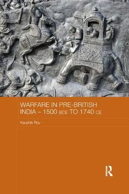 Działania wojenne w przedbrytyjskich Indiach - 1500 p.n.e. do 1740 n.e. - Warfare in Pre-British India - 1500bce to 1740ce