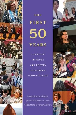 Pierwsze pięćdziesiąt lat: Jubileusz w prozie i poezji w hołdzie kobietom rabinom - The First Fifty Years: A Jubilee in Prose and Poetry Honoring Women Rabbis