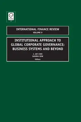 Instytucjonalne podejście do globalnego ładu korporacyjnego: Systemy biznesowe i nie tylko - Institutional Approach to Global Corporate Governance: Business Systems and Beyond
