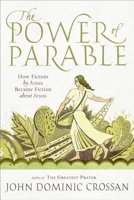 Moc przypowieści: Jak fikcja Jezusa stała się fikcją o Jezusie - The Power of Parable: How Fiction by Jesus Became Fiction about Jesus