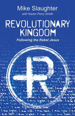 Rewolucyjne Królestwo: Podążając za zbuntowanym Jezusem - Revolutionary Kingdom: Following the Rebel Jesus