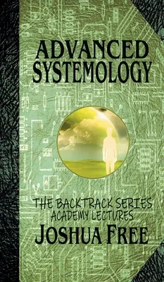 Zaawansowana systemologia (seria Backtrack): Wykłady Akademii (tom szósty) - Advanced Systemology (The Backtrack Series): Academy Lectures (Volume Six)