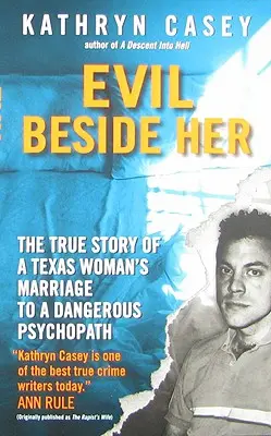 Evil Beside Her: Prawdziwa historia małżeństwa kobiety z Teksasu z niebezpiecznym psychopatą - Evil Beside Her: The True Story of a Texas Woman's Marriage to a Dangerous Psychopath