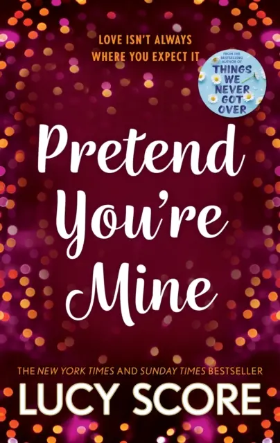 Pretend You're Mine - fałszywa historia miłosna z małego miasteczka od autorki Things We Never Got Over - Pretend You're Mine - a fake dating small town love story from the author of Things We Never Got Over