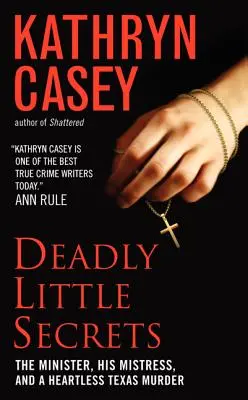 Deadly Little Secrets: Minister, jego kochanka i bezduszne morderstwo w Teksasie - Deadly Little Secrets: The Minister, His Mistress, and a Heartless Texas Murder