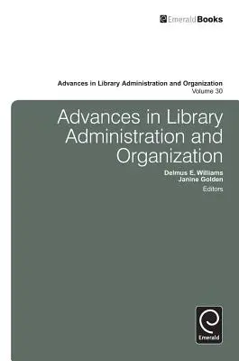 Postępy w administracji i organizacji bibliotek, tom 30 - Advances in Library Administration and Organization, Volume 30