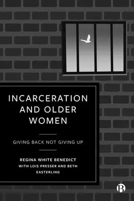 Więzienie i starsze kobiety: Oddanie, a nie rezygnacja - Incarceration and Older Women: Giving Back Not Giving Up