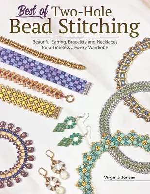 Best of Two-Hole Bead Stitching: Tworzenie pięknych kolczyków, bransoletek i naszyjników dla ponadczasowej biżuteryjnej garderoby - Best of Two-Hole Bead Stitching: Making Beautiful Earrings, Bracelets and Necklaces for a Timeless Jewelry Wardrobe