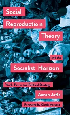 Teoria reprodukcji społecznej i socjalistyczny horyzont: Praca, władza i strategia polityczna - Social Reproduction Theory and the Socialist Horizon: Work, Power and Political Strategy