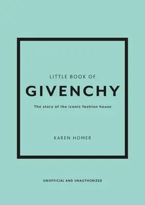 Mała księga Givenchy: historia kultowego domu mody - The Little Book of Givenchy: The Story of the Iconic Fashion House