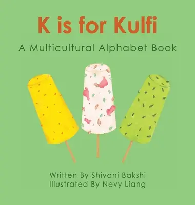 K jak Kulfi: Wielokulturowa książka z alfabetem - K is for Kulfi: A Multicultural Alphabet Book