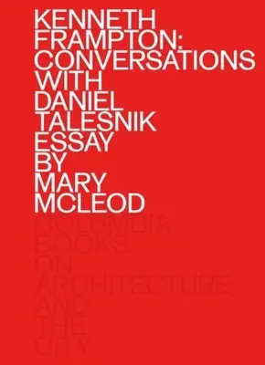 Kenneth Frampton: Rozmowy z Danielem Talesnikiem - Kenneth Frampton: Conversations with Daniel Talesnik