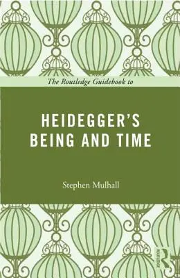 The Routledge Guidebook to Heidegger's Being and Time (Przewodnik po byciu i czasie Heideggera) - The Routledge Guidebook to Heidegger's Being and Time
