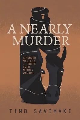 Prawie morderstwo: Tajemnica morderstwa, jeśli kiedykolwiek prawie istniała - A Nearly Murder: A Murder Mystery If There Ever Nearly Was One