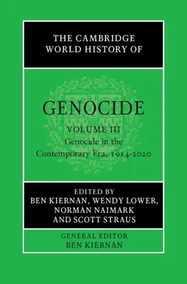 The Cambridge World History of Genocide: Tom 3, Ludobójstwo w czasach współczesnych, 1914-2020 - The Cambridge World History of Genocide: Volume 3, Genocide in the Contemporary Era, 1914-2020