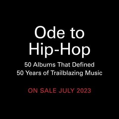 Oda do hip-hopu: 50 albumów, które definiują 50 lat pionierskiej muzyki - Ode to Hip-Hop: 50 Albums That Define 50 Years of Trailblazing Music