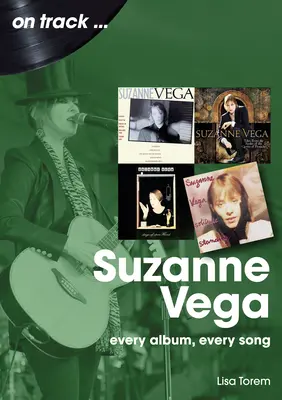 Suzanne Vega: Każdy album, każda piosenka - Suzanne Vega: Every Album, Every Song