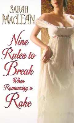 Dziewięć zasad, które należy złamać, romansując z rozpustnikiem - Nine Rules to Break When Romancing a Rake