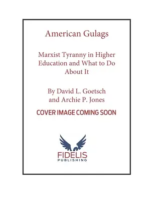 Amerykańskie gułagi: Marksistowska tyrania w szkolnictwie wyższym i co z tym zrobić? - American Gulags: Marxist Tyranny in Higher Education and What to Do about It